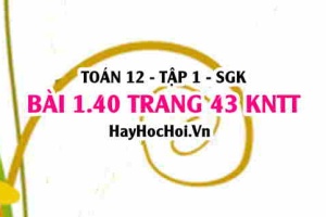 Bài 1.40 trang 43 Toán 12 tập 1 Kết nối tri thức